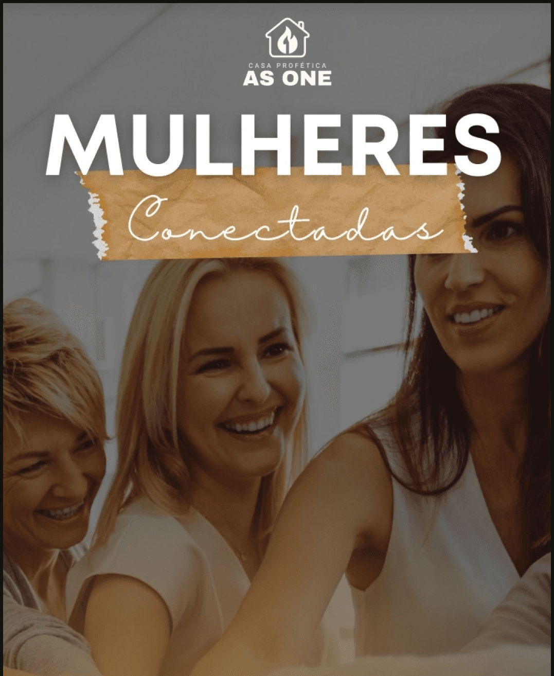Arte do connect Mulheres Conectadas com mulheres sorrindo e o logo da Igreja As One